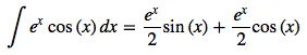 Eq(Integral(exp(x)*cos(x), x), exp(x)*sin(x)/2 + exp(x)*cos(x)/2)