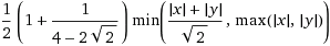(1 + 1/(4-2*√2))/2 * min((1 / √2)*(|x|+|y|), max (|x|, |y|))