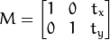 TranslationMatrix [1,0,tx ; 0,1,ty]