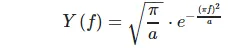 Y\left(f\right) = \sqrt{\frac{\pi}{a}} \cdot e^{-\frac{\left(\pi f\right)^2}{a}}