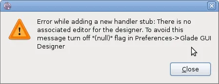 Error while adding a new handler stub: There is no associated editor for the designer.  To avoid this message turn off "(null)" flag in Preferences->Glade GUI Designer